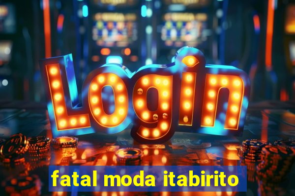 fatal moda itabirito